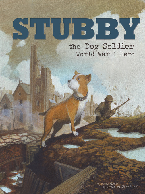 Title details for Stubby the Dog Soldier by Blake Hoena - Wait list